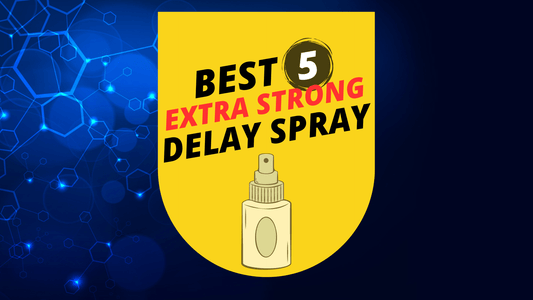 Best 5 Extra Strong Delay Sprays in Pakistan - Extra Strong Spray